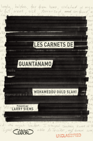 Les Carnets de Guantánamo by Mohamedou Ould Slahi