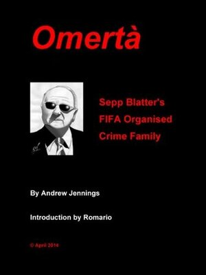 Omertà: Sepp Blatter's FIFA Organised Crime Family by Andrew Jennings