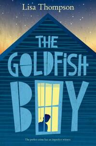 The Goldfish Boy by Lisa Thompson