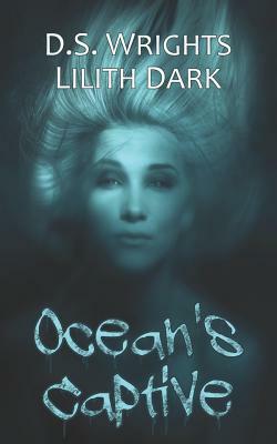 Ocean's Captive by D.S. Wrights, Lilith Dark