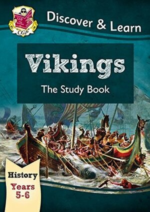 KS2 Discover & Learn: History - Vikings Study Book, Year 5 & 6 (CGP KS2 History) by CGP Books