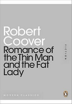Romance of the Thin Man and the Fat Lady by Robert Coover