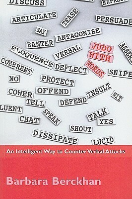 Judo With Words: An Intelligent Way to Counter Verbal Attacks by Barbara Berckhan