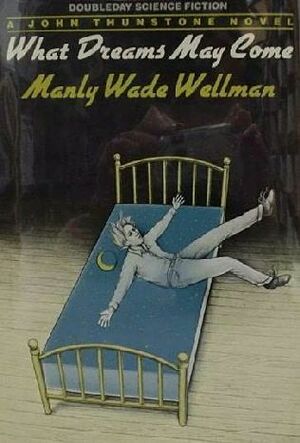 What Dreams May Come by Manly Wade Wellman