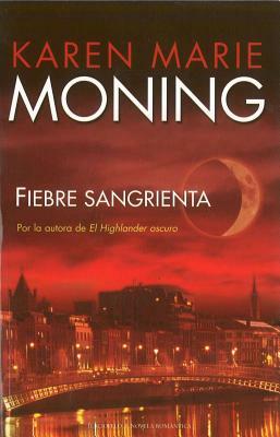 Fiebre Sangrienta by Karen Marie Moning