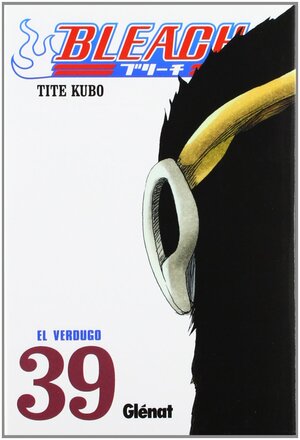 Bleach #39: El Verdugo by Tite Kubo