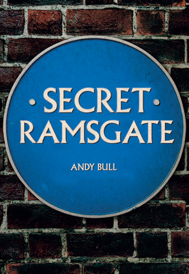 Secret Ramsgate by Andy Bull