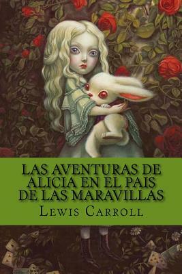 Las Aventuras de Alicia en el pais de las Maravillas by Lewis Carroll