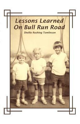 Lessons Learned on Bull Run Road by Shellie Rushing Tomlinson