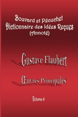 Bouvard et Pécuchet / Dictionnaire des Idées Reçues (Annoté) by Gustave Flaubert