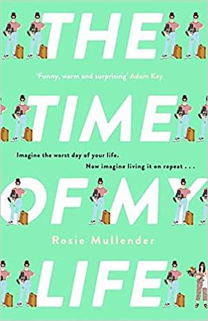 The Time of My Life by Rosie Mullender