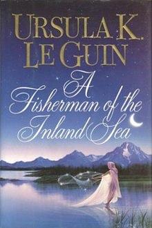 A Fisherman of the Inland Sea by Ursula K. Le Guin