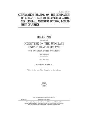 Confirmation hearing on the nomination of R. Hewitt Pate to be Assistant Attorney General, Antitrust Division, Department of Justice by United States Congress, United States Senate, Committee on the Judiciary (senate)