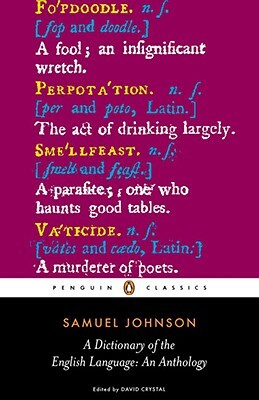 A Dictionary of the English Language: An Anthology by Samuel Johnson