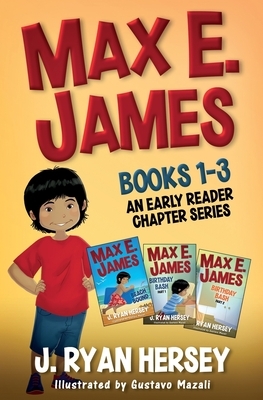 Max E. James: Books 1-3 An Early Reader Chapter Series by J. Ryan Hersey