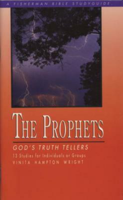 The Prophets: God's Truth Tellers by Vinita Hampton Wright