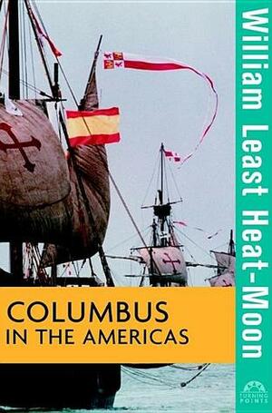 Columbus in the Americas by Lois Wallace, William Least Heat-Moon