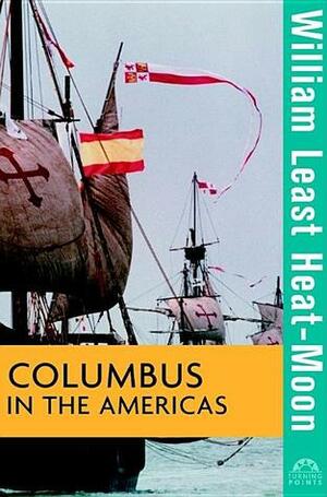 Columbus in the Americas by William Least Heat-Moon, Lois Wallace