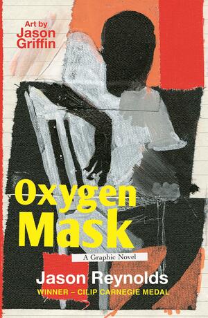 Oxygen Mask: A Graphic Novel by Jason Reynolds