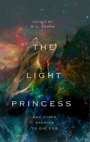 The Light Princess and other stories to die for (Book Candy Classics, #5) by F. Scott Fitzgerald, Oscar Wilde, George MacDonald, Mary Wollstonecraft Shelley, M.C. Frank