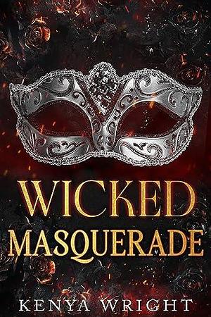 Wicked Masquerade by Kenya Wright, Kenya Wright