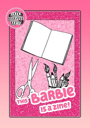 This Barbie is a Zine! by Coin-Operated Press