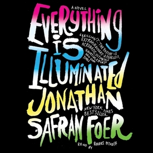 Everything Is Illuminated by Jonathan Safran Foer