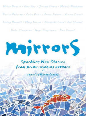 Mirrors: Sparkling new stories from prize-winning authors by Wendy Cooling