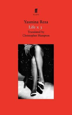 Life x 3: A Play by Yasmina Reza