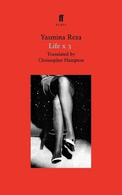 Life X 3: A Play by Yasmina Reza