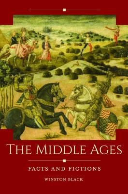 The Middle Ages: Facts and Fictions by Winston Black