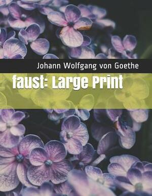 Faust: Large Print by Johann Wolfgang von Goethe