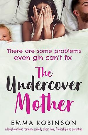  The Undercover Mother by Emma Robinson