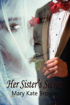 Her Sister's Secret by Mary Kate Brogan