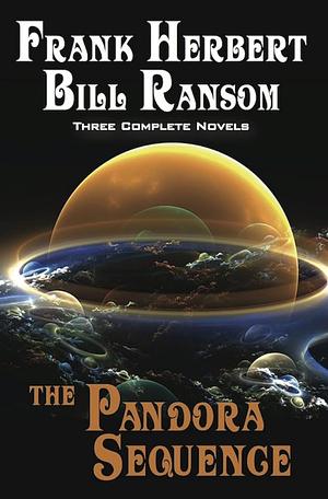 The Pandora Sequence: The Jesus Incident, The Lazarus Effect, The Ascension Factor by Frank Herbert, Bill Ransom