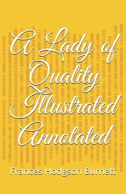 A Lady of Quality Illustrated Annotated by Frances Hodgson Burnett