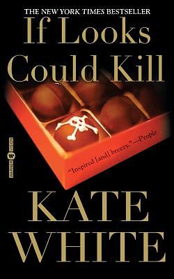 If Looks Could Kill by Kate White