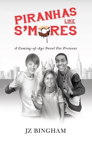 Piranhas Like S'mores by J.Z. Bingham, J.Z. Bingham