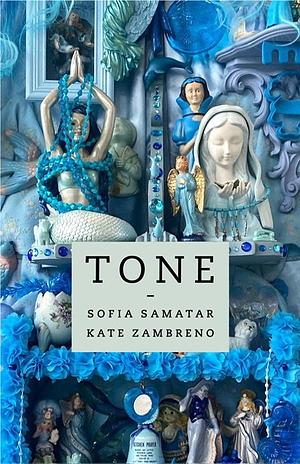 Tone by Sofia Samatar, Kate Zambreno