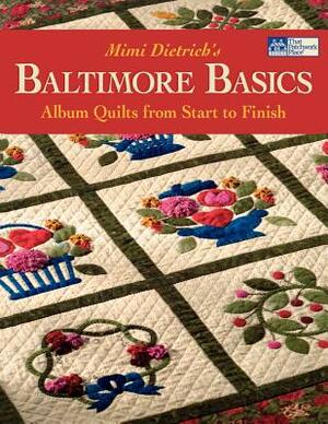 Baltimore Basics: Album Quilts Print on Demand Edition by Mimi Dietrich