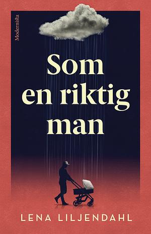 Som en riktig man by Lena Liljendahl