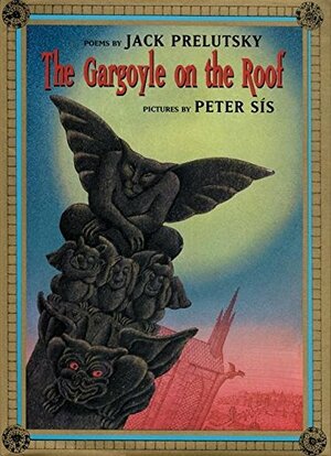 The Gargoyle on the Roof by Jack Prelutsky