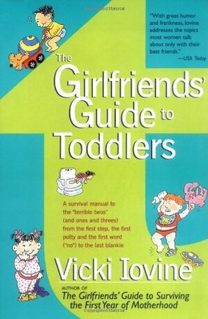 The Girlfriends' Guide to Toddlers by Vicki Iovine