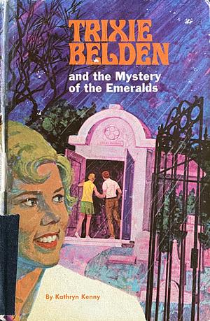 Trixie Belden and the Mystery of the Emeralds by Kathryn Kenny