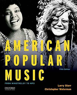 American Popular Music: From Minstrelsy to MP3 by Larry Starr, Christopher Waterman