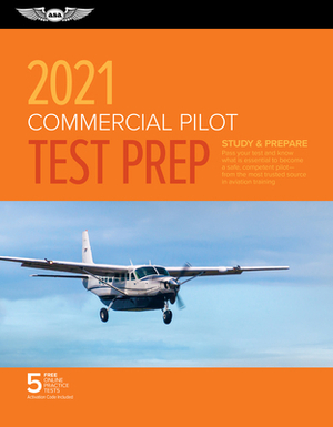 Commercial Pilot Test Prep 2021: Study & Prepare: Pass Your Test and Know What Is Essential to Become a Safe, Competent Pilot from the Most Trusted So by ASA Test Prep Board