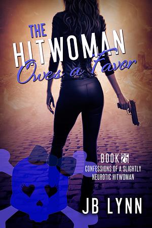 The Hitwoman Owes a Favor by J.B. Lynn