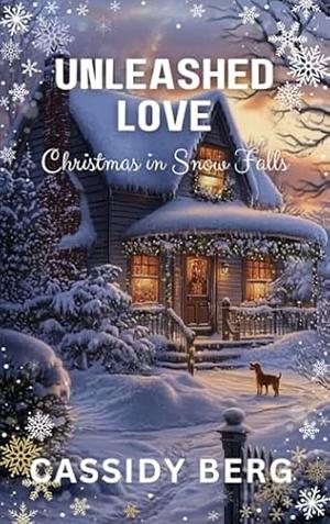 Unleashed Love - Christmas in Snow Falls by Cassidy Berg