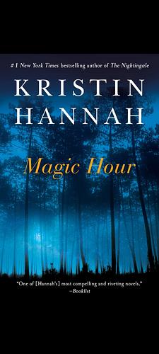 Magic Hour by Kristin Hannah