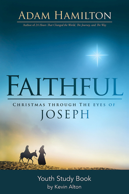 Faithful Youth Study Book: Christmas Through the Eyes of Joseph by Adam Hamilton